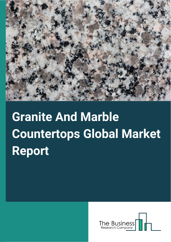 Global Granite And Marble Countertops Market Report 2025