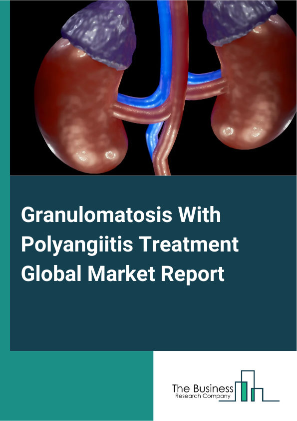 Global Granulomatosis With Polyangiitis Treatment Market Report 2025