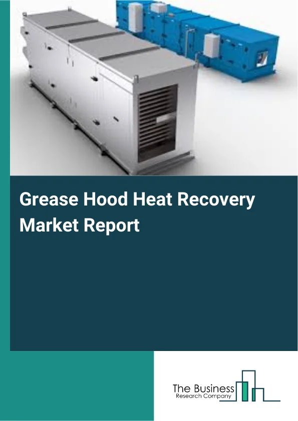 Grease Hood Heat Recovery Market Report Infographic Image