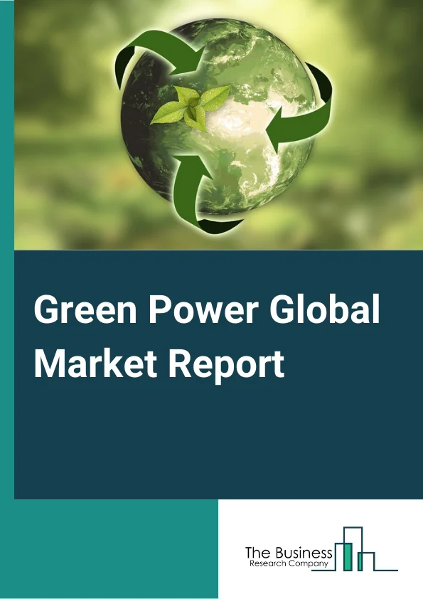 Green Power Global Market Report 2023