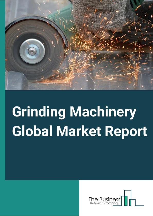 Grinding Machinery Global Market Report 2023 – By Product (Angle Grinders, Bench Grinders, Belt Grinders, Wet Grinders, Die Grinders, Floor Grinders, Surface Grinders, CNC), By Application (Automotive, Transport Machinery, General Machinery, Precision Engineering, Other Applications), By Distribution (Online, Offline) – Market Size, Trends, And Global Forecast 2023-2032