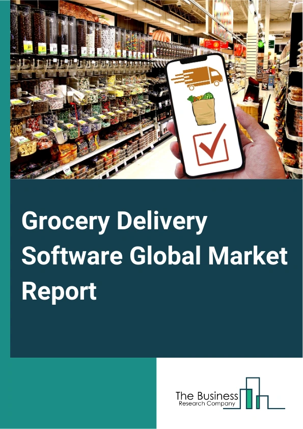 Global Grocery Delivery Software Market Report 2025