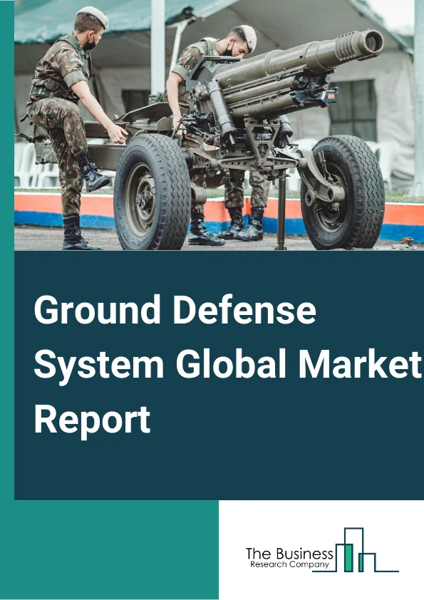 Ground Defense System Global Market Report 2025 – By Component (Products, Services), By Technology (Artificial Intelligence, 3D Printing, Internet of Things, Wearable Devices, Other Technologies), By Operation (Manned, Unmanned), By Application (Logistics And Transportation, Surveillance And Reconnaissance, Cyber Security, Explosive Ordinance Disposal (EOD), Intelligence And Data Warfare, Combat Simulation, Training And Health Monitoring, Other Applications), By End-User (Defense Intelligence, Military, Law Enforcement) – Market Size, Trends, And Global Forecast 2025-2034