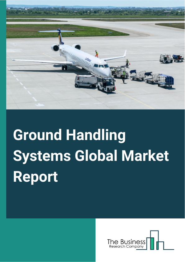 Global Ground Handling Systems Market Report 2025