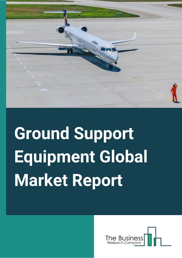 Ground Support Equipment Global Market Report 2025 – By Type (Powered Ground Support Equipment, Non-Powered Ground Support Equipment), By Power Source (Non-Electric Ground Support Equipment, Electric Ground Support Equipment, Hybrid Ground Support Equipment, Fuel Cell Vehicle (FCV), Advanced Ground Support Equipment), By Platform (Commercial, Military), By Application (Aircraft Handling, Passenger Handling, Cargo Handling) – Market Size, Trends, And Global Forecast 2025-2034