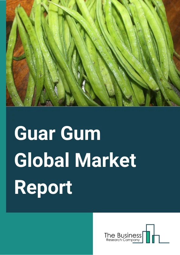 Global Guar Gum Market Report 2024