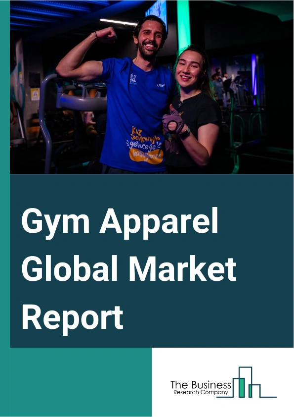 Global Gym Apparel Market Report 2025