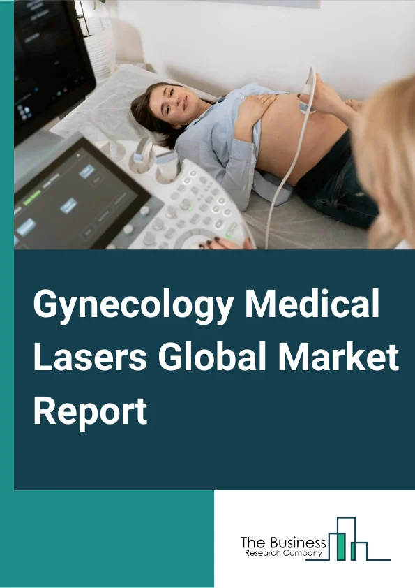 Gynecology Medical Lasers Global Market Report 2024 – By Product Type (CO2 Laser, KTP–Argon Laser, Nd (YAG Laser), By Application (Colposcopy, Laparoscopy, Hysteroscopy), By End-User (Hospital, Specialized clinics, Ambulatory surgical centers, Medical centers) – Market Size, Trends, And Global Forecast 2024-2033