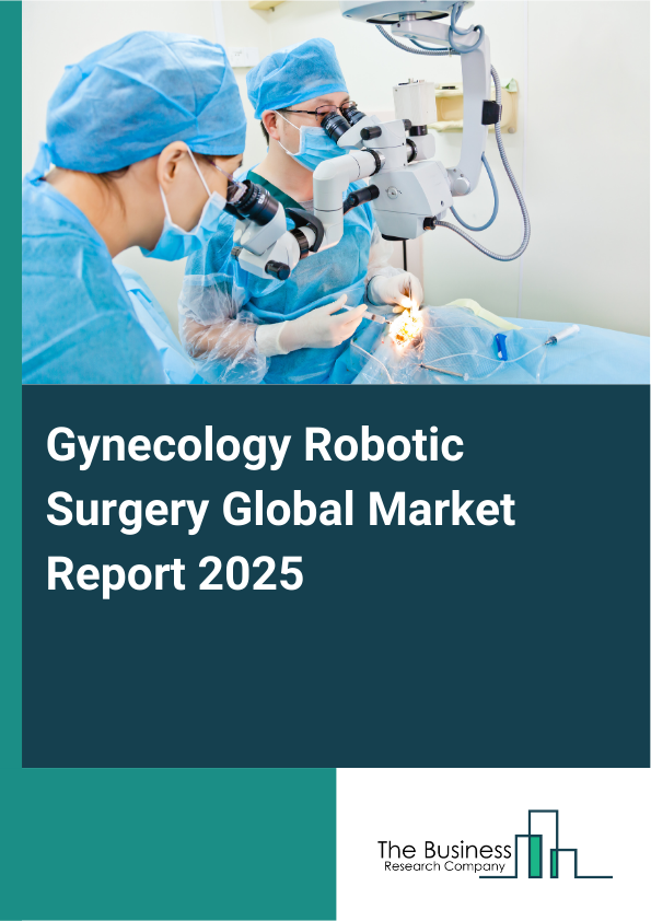 Global Gynecology Robotic Surgery Market Report 2025