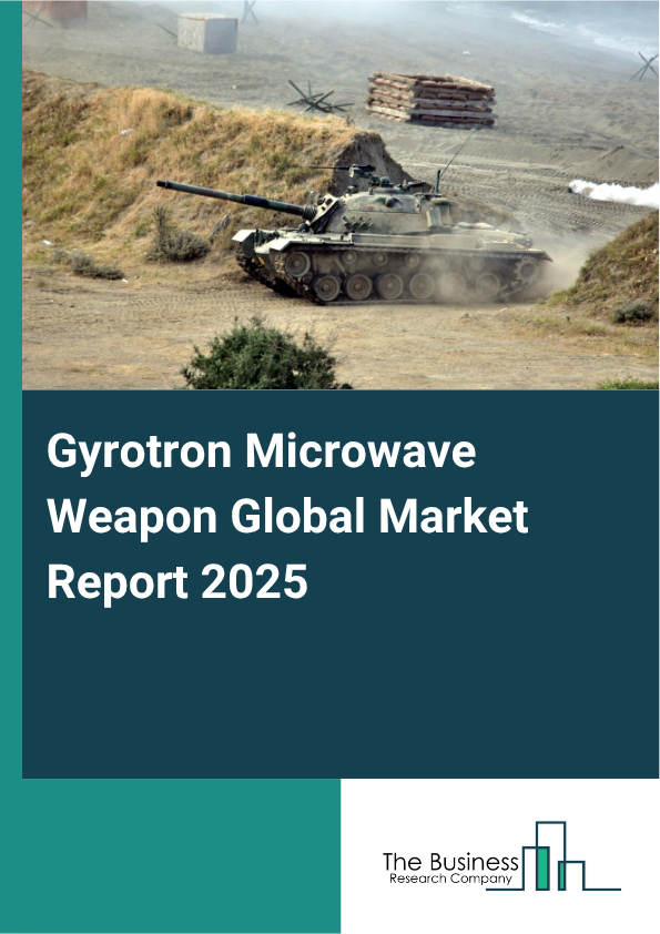 Global Gyrotron Microwave Weapon Market Report 2025