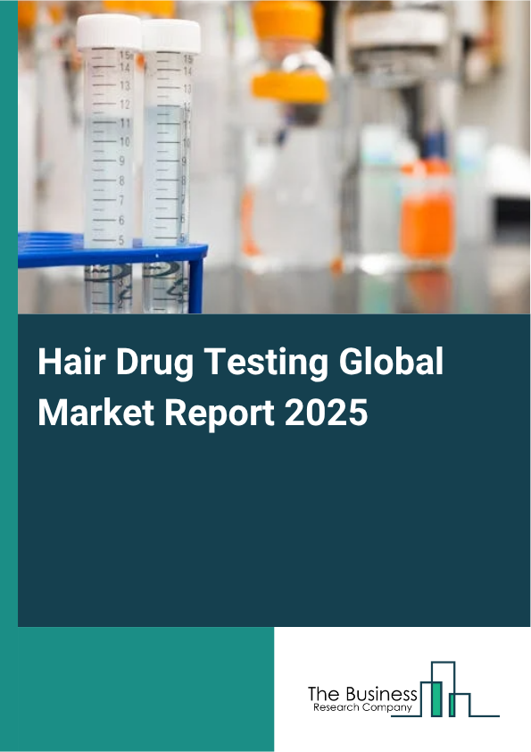 Global Hair Drug Testing Market Report 2025