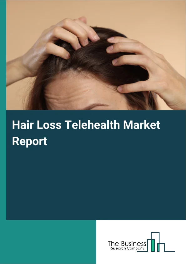 Global Hair Loss Telehealth Market Report 2025