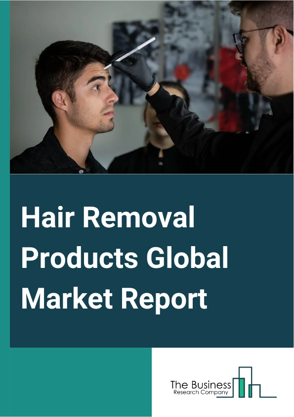 Hair Removal Products Global Market Report 2025 – By Product (Waxing, Creams, Electronic Device, Razor), By Gender (Men, Women), By Distribution Channel (Beauty Clinics, Dermatology Clinics, Other Distribution Channels),...