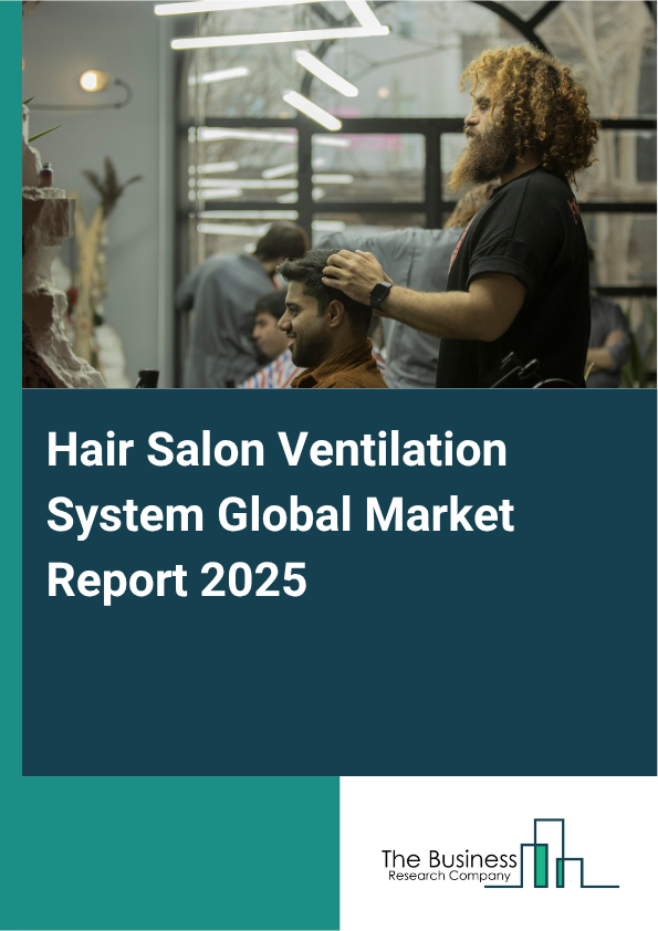 Global Hair Salon Ventilation System Market Report 2025
