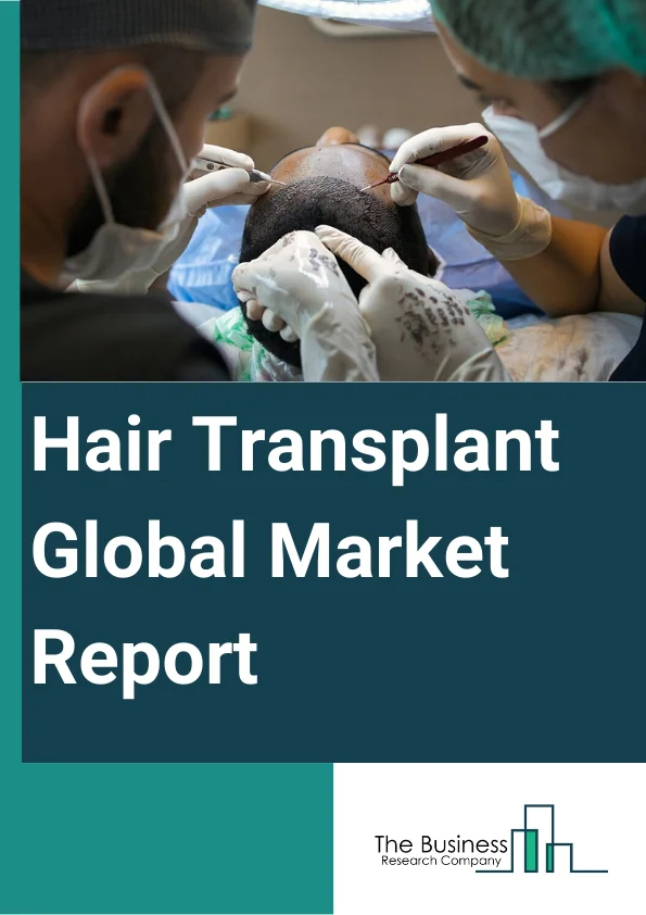 Hair Transplant Global Market Report 2024 – By Product (Gel, Serum, Drugs, Multivitamins, Other Products), By Procedure (Follicular Unit Transplantation (FUT), Follicular Unit Extraction (FUE), Combination of FUT and FUE, Other Procedures), By Therapy (Platelet-Rich Plasma Therapy (Prep), Stem Cell Therapy, Laser Therapy), By Service Provider (Hospitals, Dermatology Clinics, Trichology Clinics, Surgical Centers) – Market Size, Trends, And Global Forecast 2024-2033