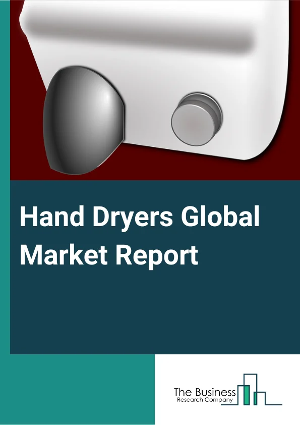 Hand Dryers Global Market Report 2023 – By Product (Jet Air, Hot Air), By Operation (Manual OnAutomatic Off, Fully Automatic), By Enduser (Airports, Hotel & Restaurants, Hospitals, Offices, Shopping Malls) – Market Size, Trends, And Global Forecast 2023-2032
