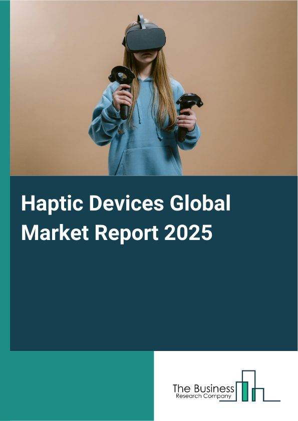 Global Haptic Devices Market Report 2025
