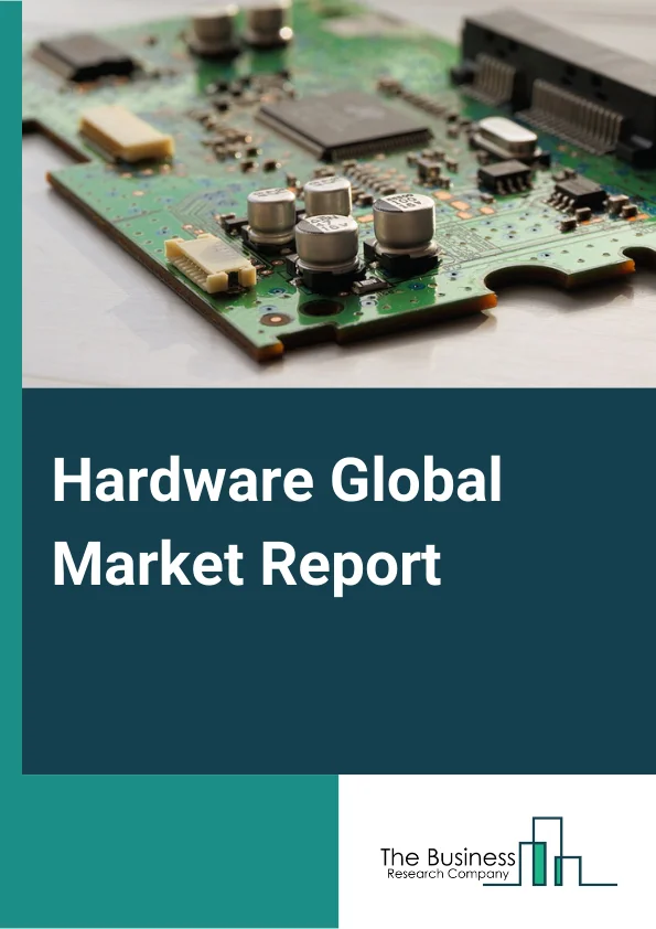 Hardware Global Market Report 2023 – By Type (Furniture Hardware, Motor Vehicle Hardware, Builder's Hardware, Other Hardware), By End User (B2B, B2C), By Sales Channel (OEM, Aftermarket) – Market Size, Trends, And Global Forecast 2023-2032