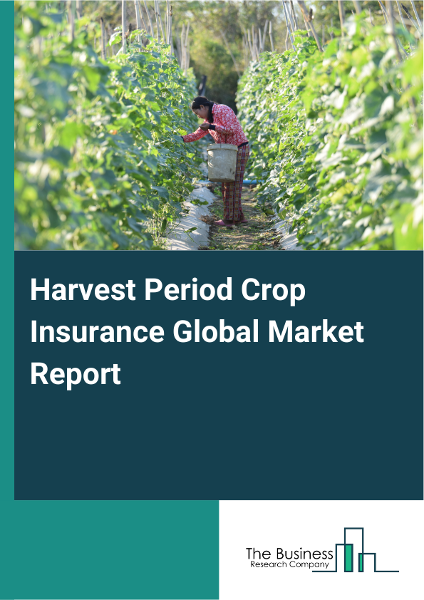 Global Harvest Period Crop Insurance Market Report 2025