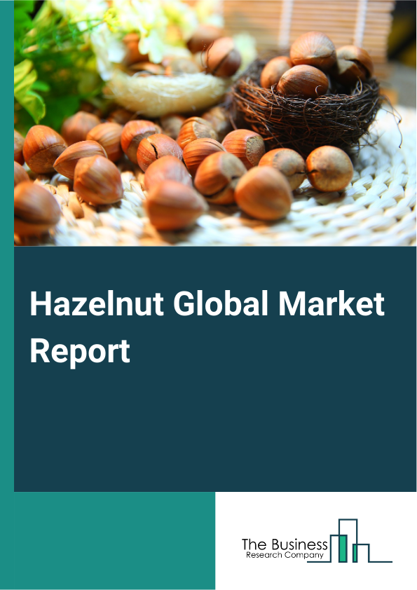 Global Hazelnut Market Report 2025