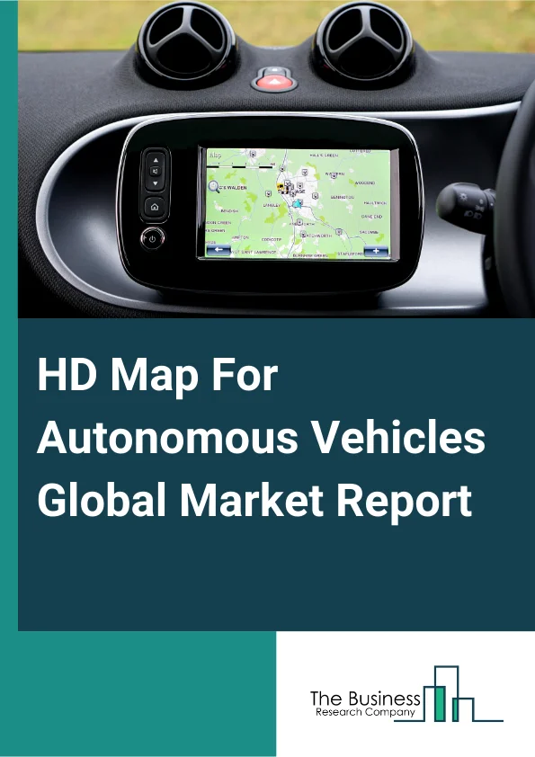 Global HD Map For Autonomous Vehicles Market Report 2025