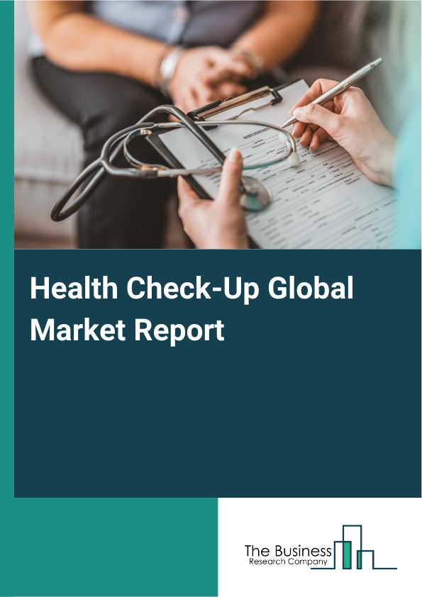Global Health Check-Up Market Report 2025