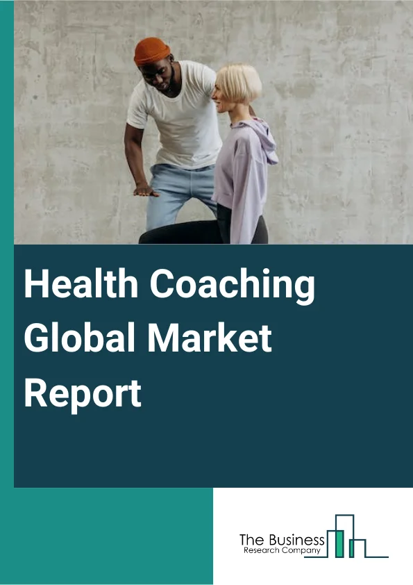 Health Coaching Global Market Report 2023