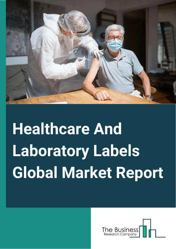 Healthcare And Laboratory Labels Global Market Report 2025 – By Material (Nylon, Polyester, Polyolefin, Vinyl, Paper, Other Materials), By Technology (Thermal Transfer, Direct Thermal, Laser, Inkjet), By End-User (Pharmaceuticals, Nutraceuticals, Medical Device, Blood Banks, Hospital Services, Laboratories) – Market Size, Trends, And Global Forecast 2025-2034
