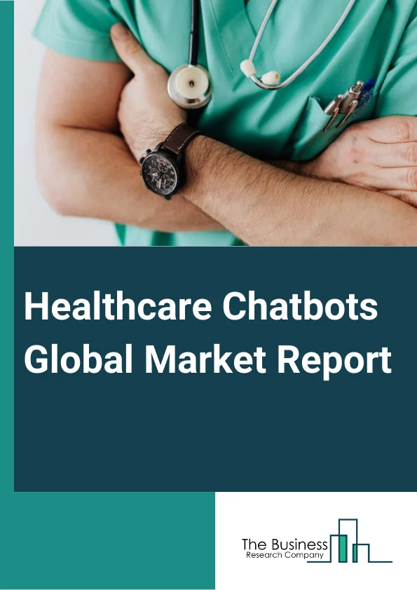 Global Healthcare Chatbots Market Report 2024