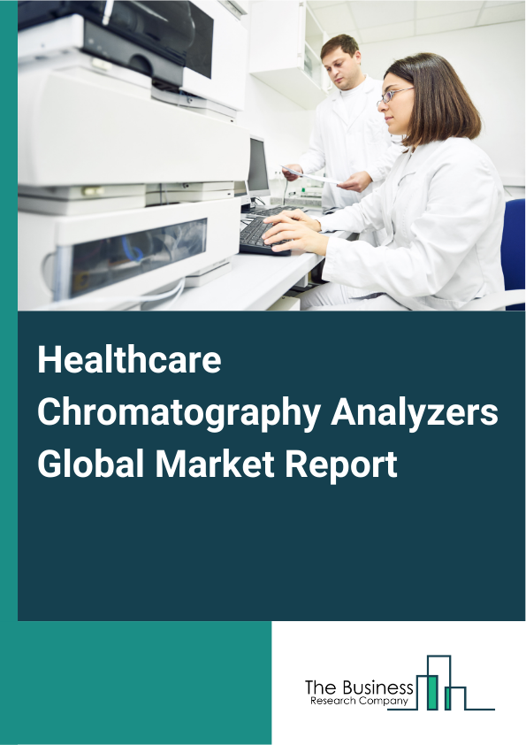 Global Healthcare Chromatography Analyzers Market Report 2025