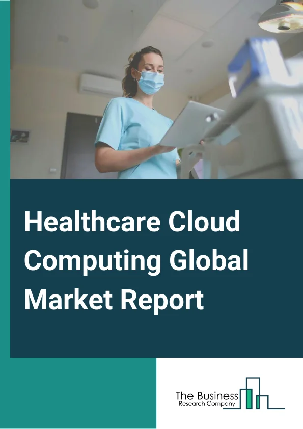 Healthcare Cloud Computing Market Report 2023