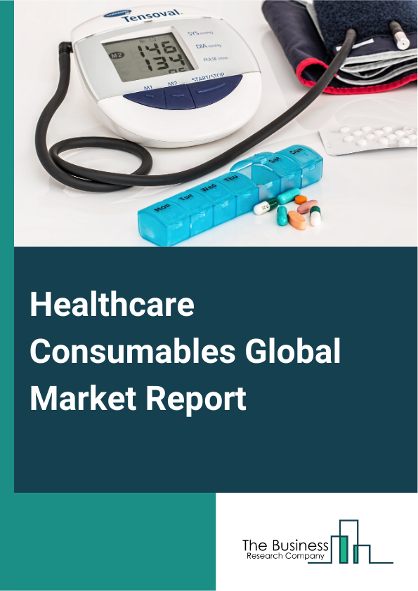 Global Healthcare Consumables Market Report 2025
