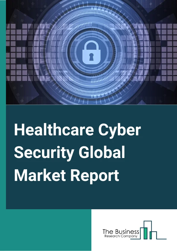 Healthcare Cyber Security Market Report 2023