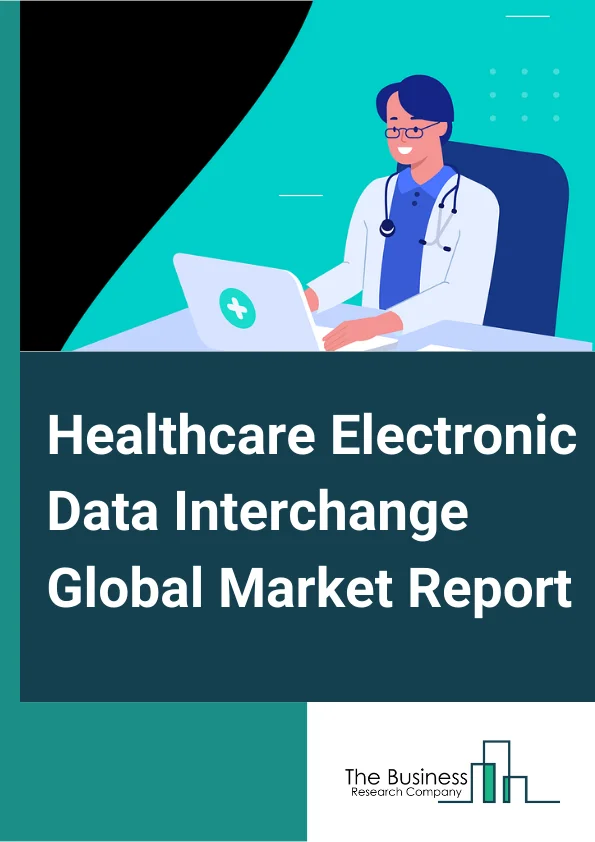 Healthcare Electronic Data Interchange Global Market Report 2023 – By Component (Services, Solution), By Delivery Mode (Web and Cloud-based EDI, EDI Value Added Network (VAN), Direct (Point-to-Point) EDI, Mobile EDI), By End-Use (Healthcare Payers, Healthcare Providers, Pharmaceutical and Medical Device Industries, Other End-Uses) – Market Size, Trends, And Global Forecast 2023-2032