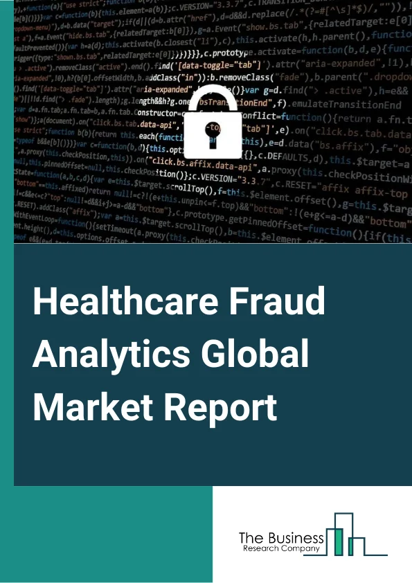 Healthcare Fraud Analytics Market Report 2023