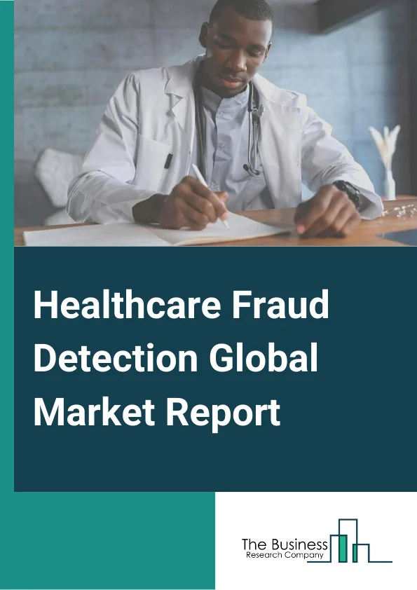 Healthcare Fraud Detection Market Report 2023