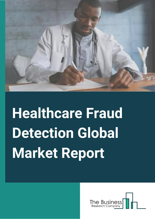 Healthcare Fraud Detection Global Market Report 2025 – By Type( Descriptive Analytics, Predictive Analytics, Prescriptive Analytics), By Model( On-premise Delivery, On-demand Delivery), By Component( Services, Software ), By Application( Insurance Claims Review, Payment Integrity ), By End User( Healthcare Payers, Government Agencies, Other end-users) – Market Size, Trends, And Global Forecast 2025-2034