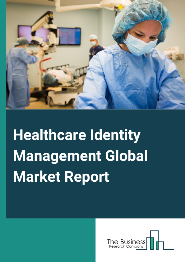 Global Healthcare Identity Management Market Report 2025