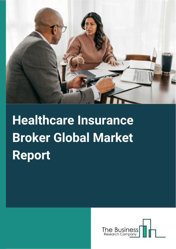 Global Healthcare Insurance Broker Market Report 2025