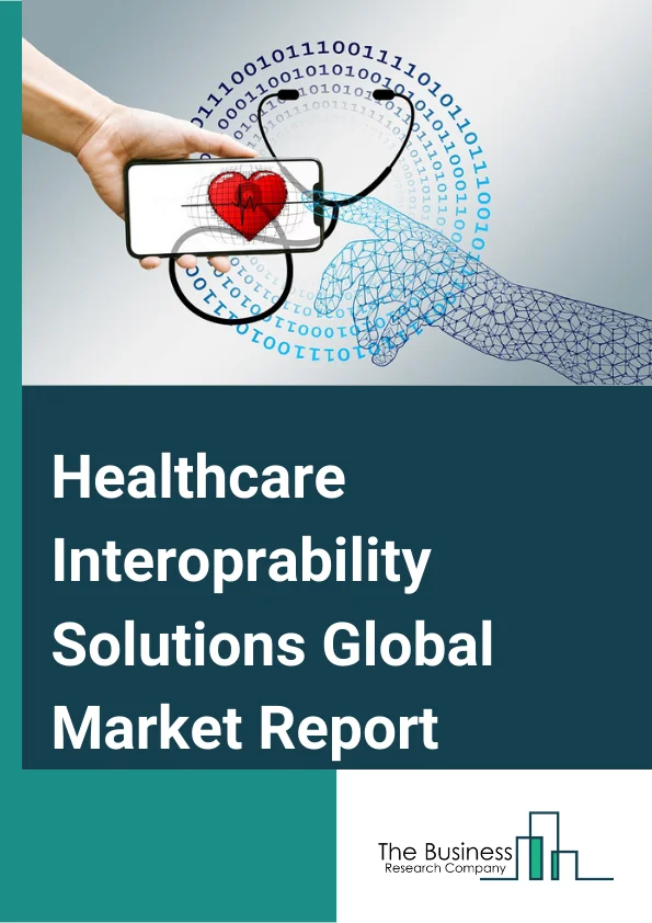 Healthcare Interoperability Solutions Global Market Report 2024 – By Type (Software Solutions, Services), By Software Solutions (Electronic Health Record (EHR) Interoperability Solutions, Lab System Interoperability Solutions, Imaging System Interoperability Solutions, Healthcare Information Exchange Interoperability Solutions, Enterprise Interoperability Solutions, Other Healthcare Interoperability Solutions), By Level of Interoperability (Foundational Interoperability, Structural Interoperability, Semantic Interoperability), By End User (Healthcare Providers, Healthcare Payers, Pharmacies) – Market Size, Trends, And Global Forecast 2024-2033