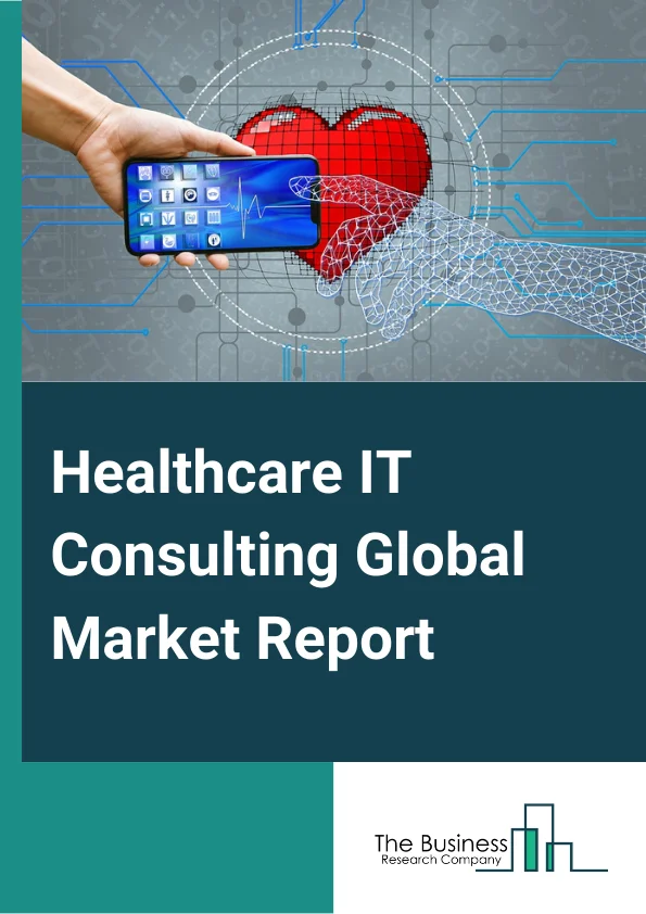 Healthcare IT Consulting Market Report 2023