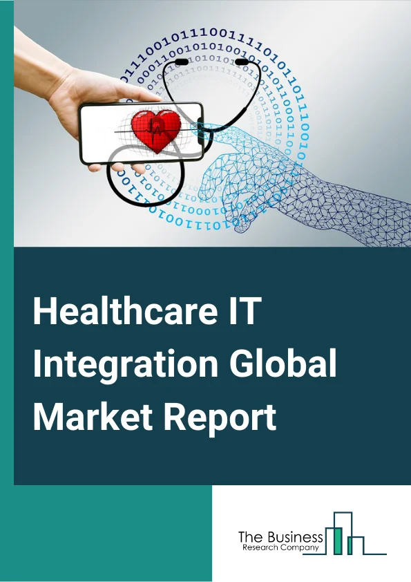 Healthcare IT Integration Global Market Report 2023 – By Component (Product, Service), By Application (Clinic Integration, Radiology Integration, Lab Integration, Hospital Integration, Other Applications) – Market Size, Trends, And Global Forecast 2023-2032