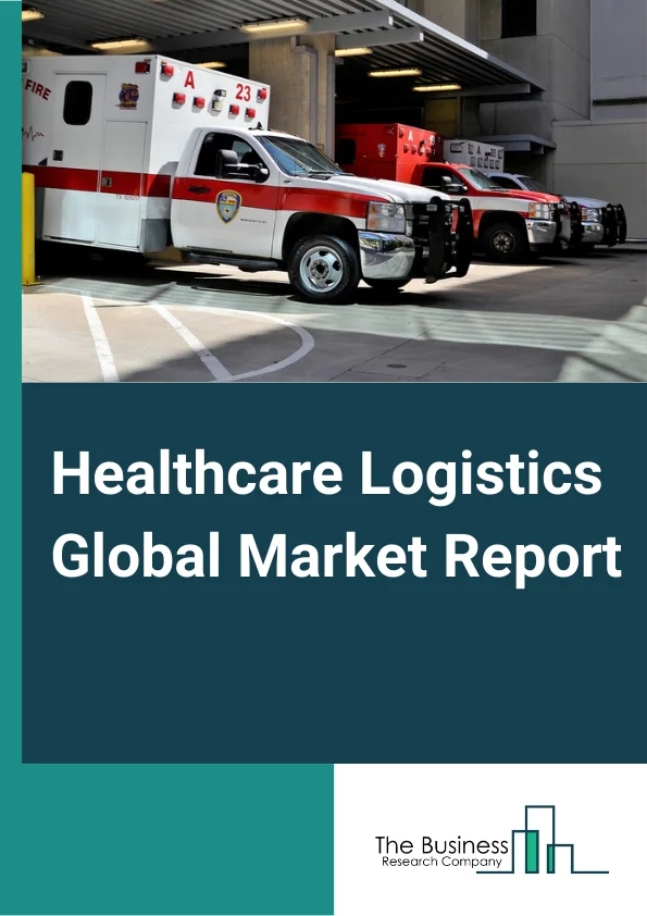 Healthcare Logistics Global Market Report 2024 – By Service (Transportation, Warehousing), By Product (Pharmaceutical Products, Medical Devices, Medical Equipment), By Type (Branded Drugs, Generic Drugs), By End-Users Outlook (Pharmacies, Healthcare Facilities, Research and Diagnostic Laboratories) – Market Size, Trends, And Global Forecast 2024-2033