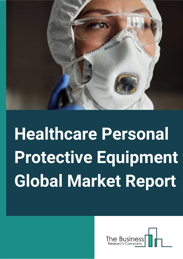 Healthcare Personal Protective Equipment Global Market Report 2024 – By Product (Head, Eye & Face Protection, Hearing Protection, Protective Clothing, Respiratory Protection, Protective Footwear, Fall Protection, Hand Protection), By Usability (Disposable, Reusable), By End Use (Hospitals And Clinics, Ambulatory Surgical Centers, Academic And Research Institutes, Diagnostic Laboratories, Other End Uses) – Market Size, Trends, And Global Forecast 2024-2033
