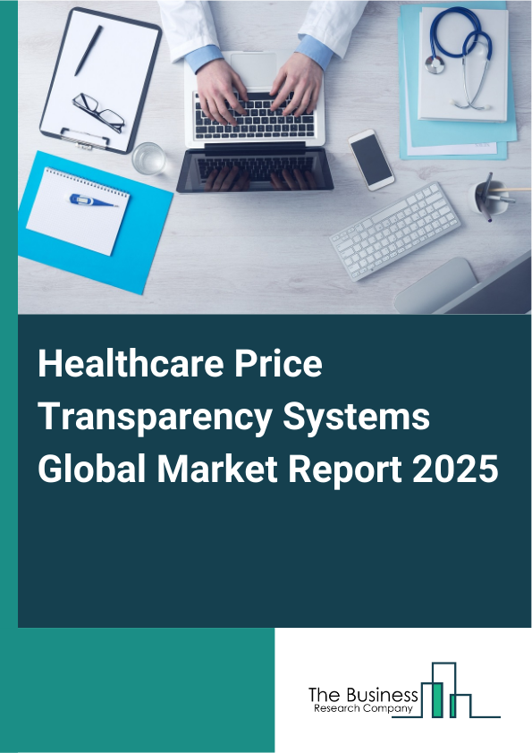 Global Healthcare Price Transparency Systems Market Report 2025