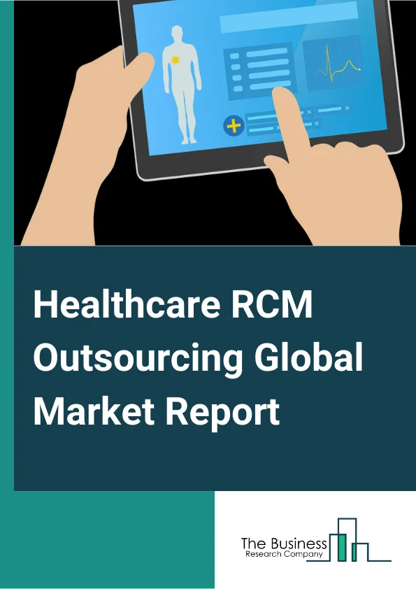 Healthcare RCM Outsourcing Global Market Report 2023