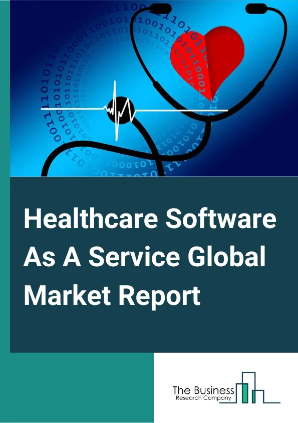 Healthcare Software As A Service Global Market Report 2024 – By Application (Patient Portal, Telemedicine, Mobile Communication, ePrescribing, EHR Systems, ERP & HR Portal, Medical Billing), By Deployment Model (Private, Hybrid, Public), By Organization Size (Large Enterprise, Small And Medium Enterprises), By End-User (Provider, Payer) – Market Size, Trends, And Global Forecast 2024-2033