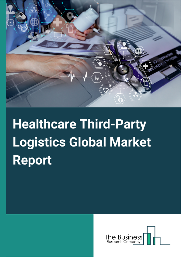 Global Healthcare Third-Party Logistics Market Report 2025