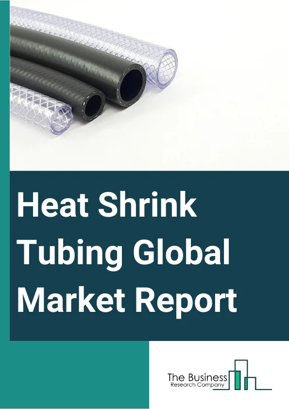 Global Heat Shrink Tubing Market Report 2024