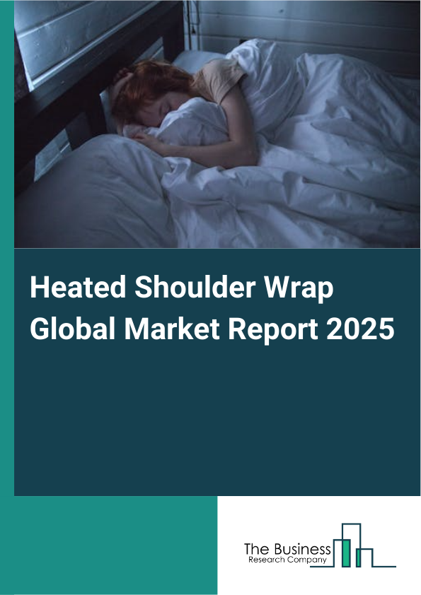 Global Heated Shoulder Wrap Market Report 2025